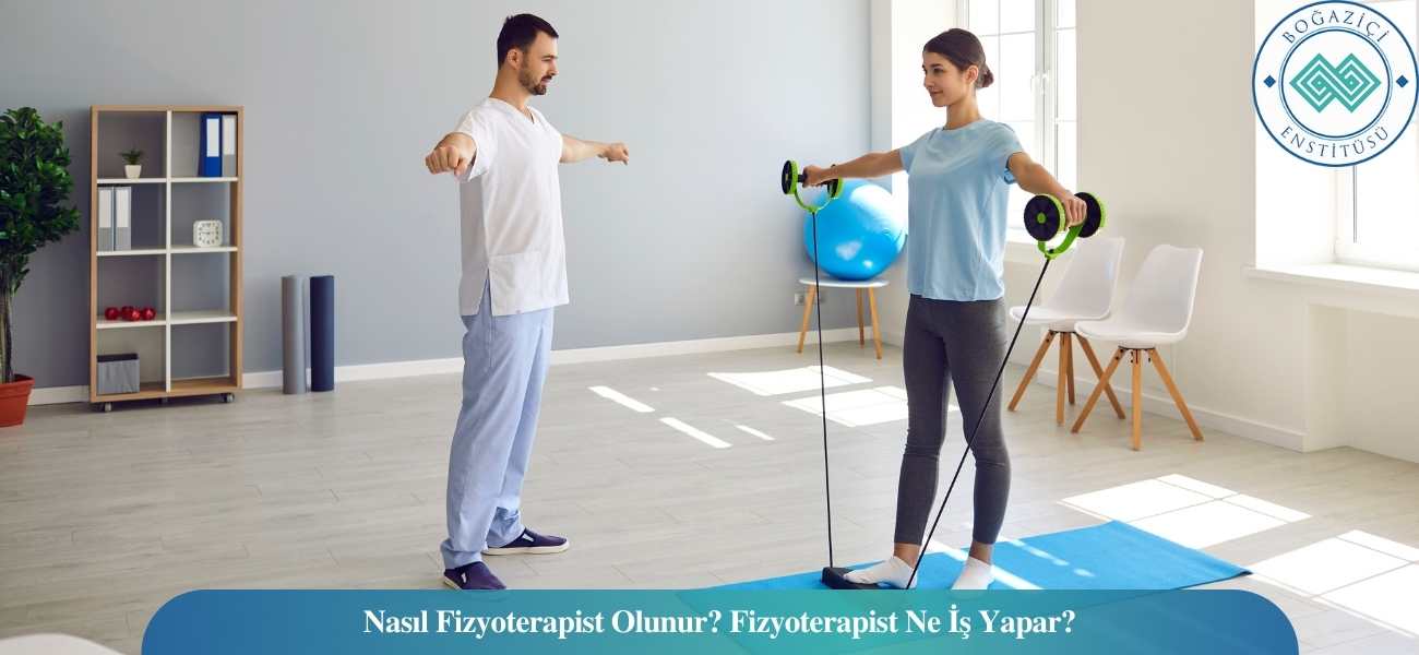 Nasıl Fizyoterapist Olunur? Fizyoterapist Ne İş Yapar?