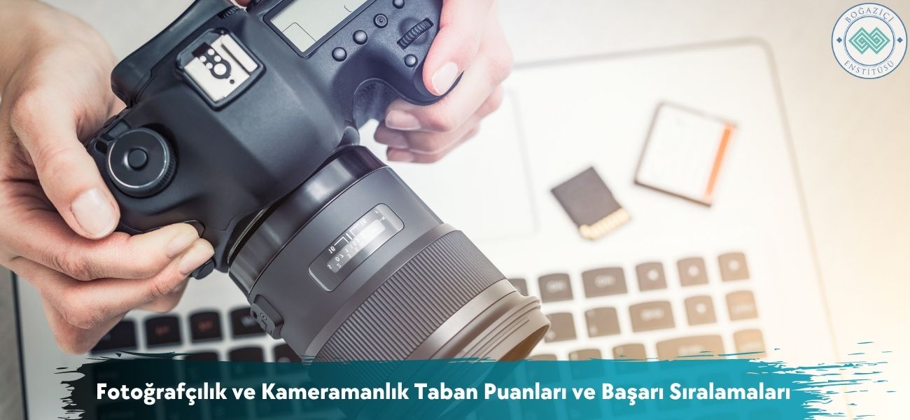 Fotoğrafçılık ve Kameramanlık 2025 Taban Puanları ve Sıralaması