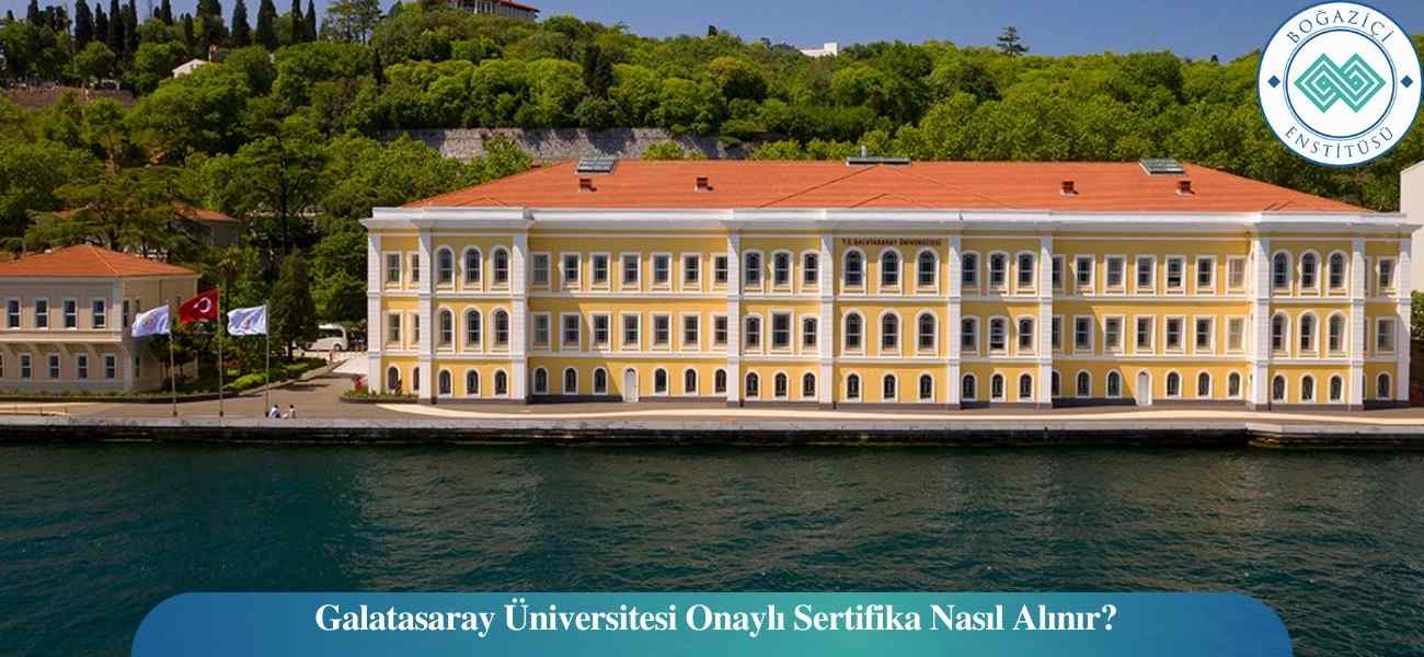 Galatasaray Üniversitesi Onaylı Sertifika Nasıl Alınır?