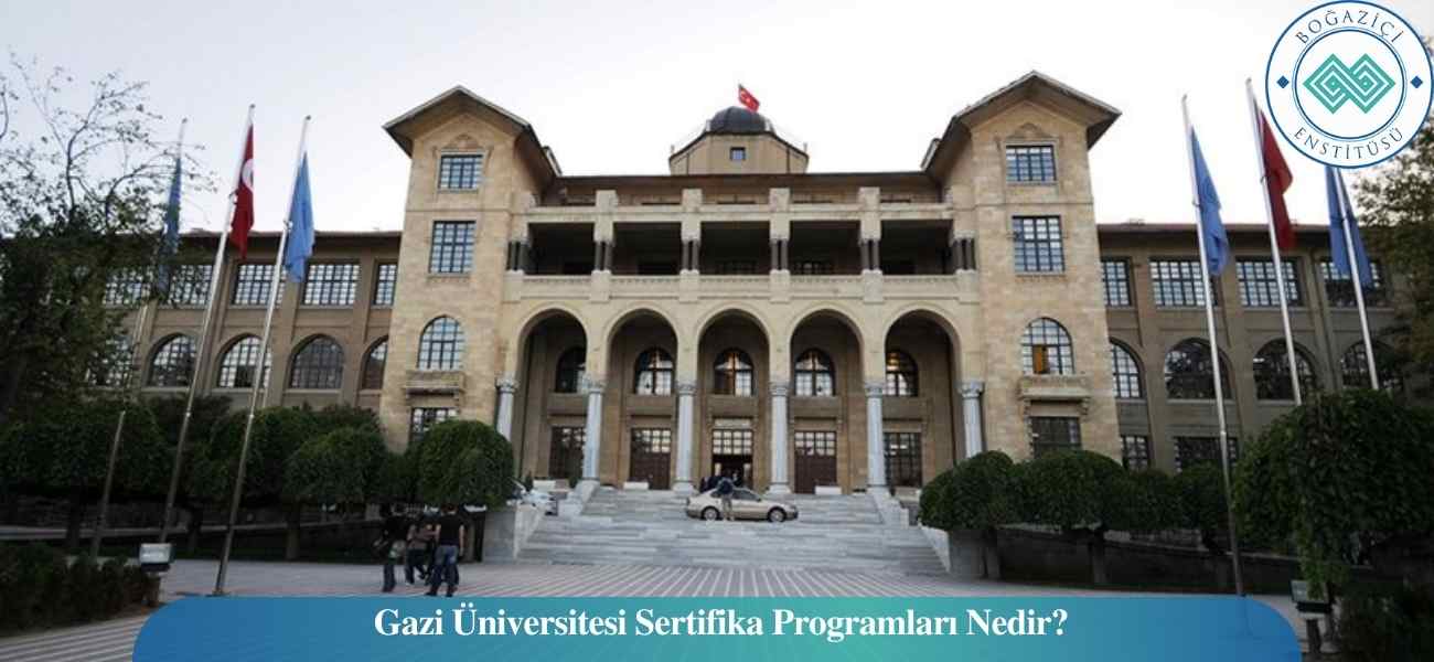 Gazi Üniversitesi Sertifika Programları Nedir?