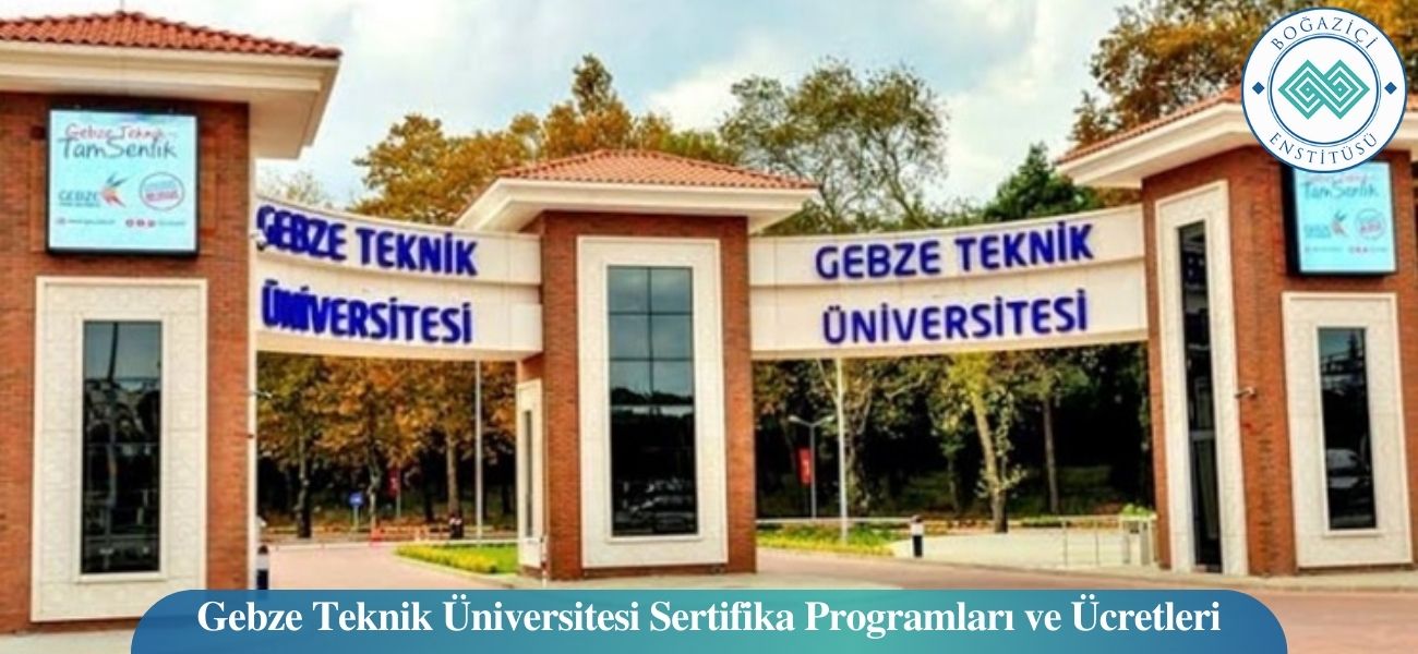 Gebze Teknik Üniversitesi Sertifika Programları ve Ücretleri