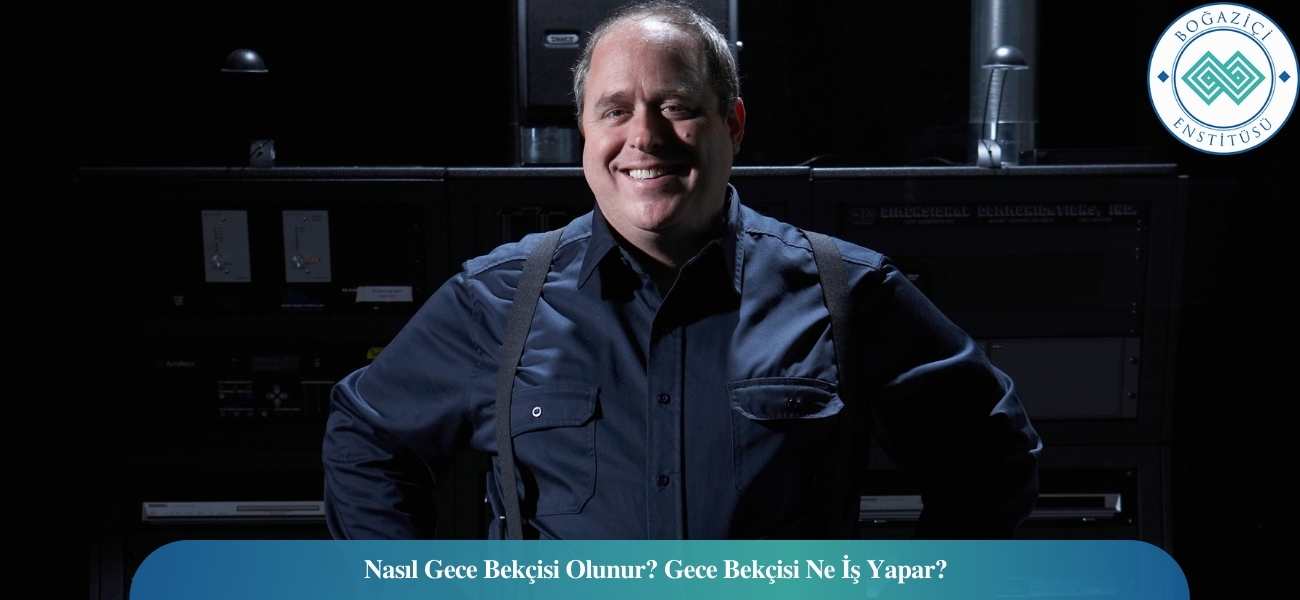 Nasıl Gece Bekçisi Olunur? Gece Bekçisi Ne İş Yapar?