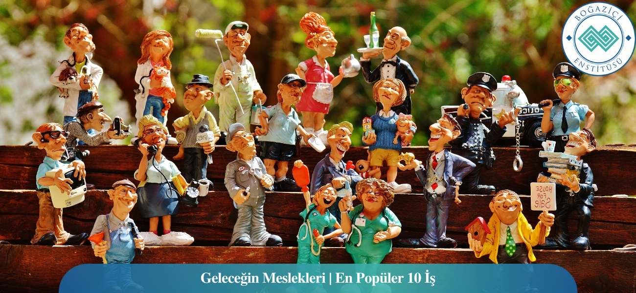 Geleceğin Meslekleri ve Gelecek Vadeden Meslekler