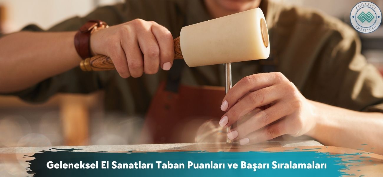 El Sanatları Bölümü 2025 Taban Puanları ve Başarı Sıralamaları