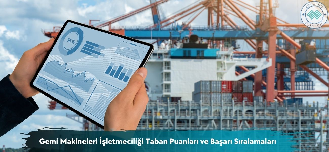 Gemi Makineleri İşletmeciliği 2025 Taban Puanları ve Sıralamaları