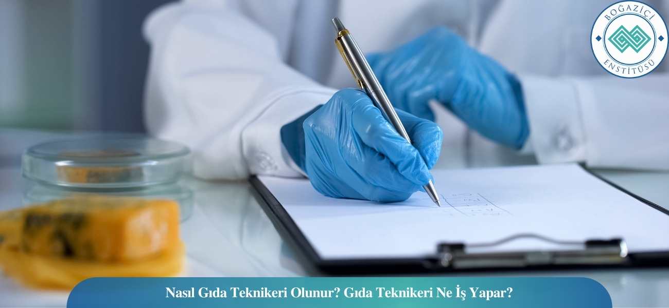 Nasıl Gıda Teknikeri Olunur? Gıda Teknikeri Ne İş Yapar?