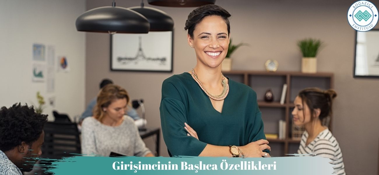 Girişimcinin Başlıca Özellikleri