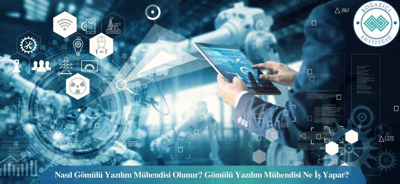 Nasıl Gömülü Yazılım Mühendisi Olunur? Gömülü Yazılım Mühendisi Ne İş Yapar?