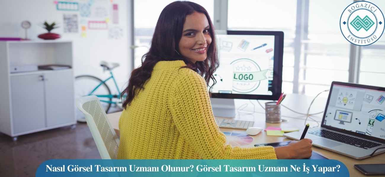 Nasıl Görsel Tasarım Uzmanı Olunur? Görsel Tasarım Uzmanı Ne İş Yapar?