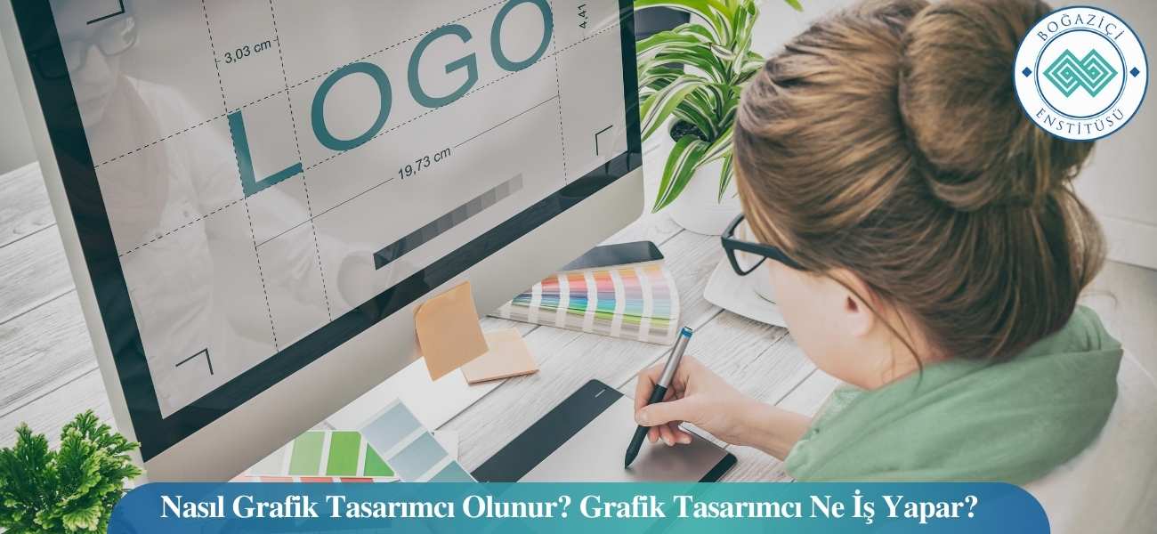 Nasıl Grafik Tasarımcı Olunur? Grafik Tasarımcı Ne İş Yapar?