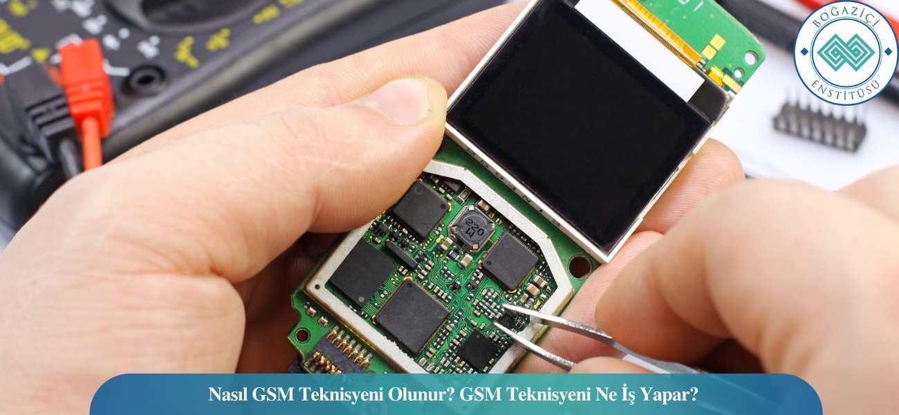 Nasıl GSM Teknisyeni Olunur? GSM Teknisyeni Ne İş Yapar?