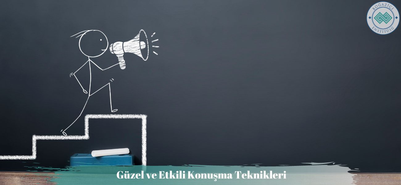 Güzel ve Etkili Konuşma Teknikleri