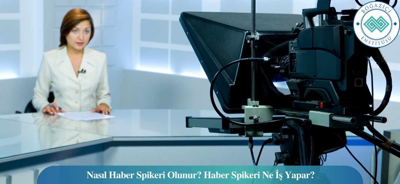Nasıl Haber Spikeri Olunur? Haber Spikeri Ne İş Yapar?