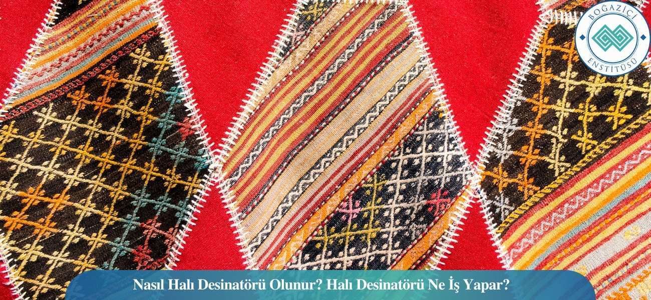 Nasıl Halı Desinatörü Olunur? Halı Desinatörü Ne İş Yapar?