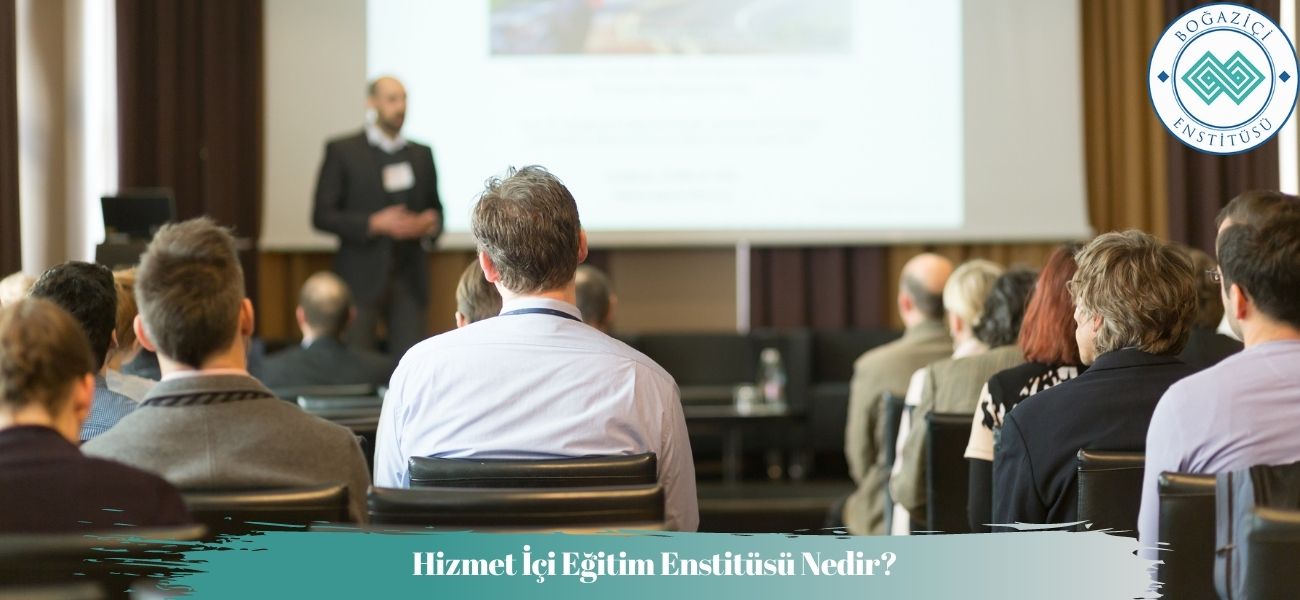 Hizmet İçi Eğitim Enstitüsü Nedir?