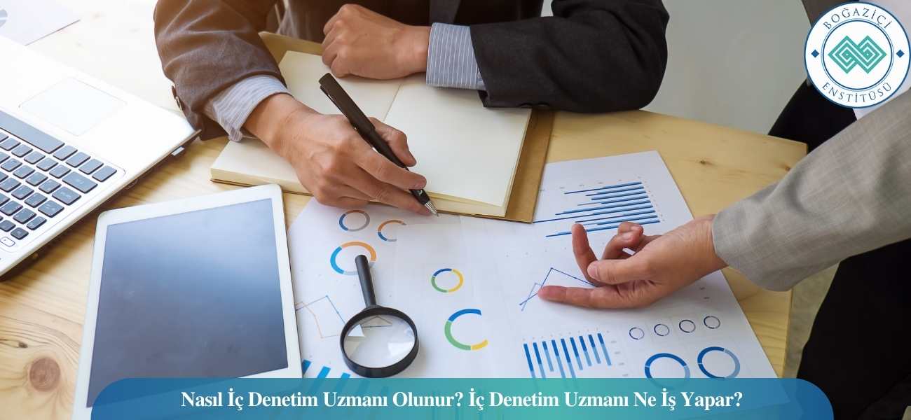 Nasıl İç Denetim Uzmanı Olunur? İç Denetim Uzmanı Ne İş Yapar?