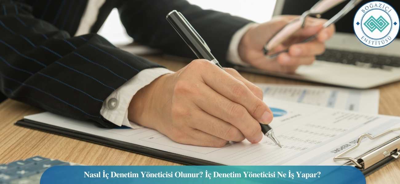 Nasıl İç Denetim Yöneticisi Olunur? İç Denetim Yöneticisi Ne İş Yapar?