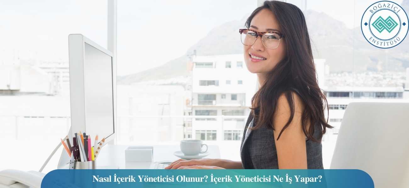 Nasıl İçerik Yöneticisi Olunur? İçerik Yöneticisi Ne İş Yapar?