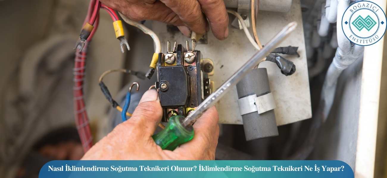 Nasıl İklimlendirme Soğutma Teknikeri Olunur? İklimlendirme Soğutma Teknikeri Ne İş Yapar?