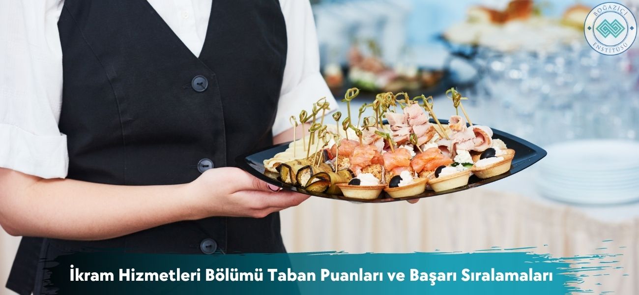 İkram Hizmetleri Bölümü 2025 Taban Puanları ve Başarı Sıralaması İkram Hizmetleri Bölümü 2025 Taban Puanları ve Başarı Sıralaması