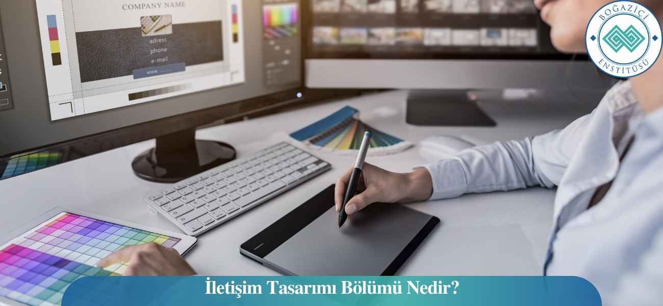 İletişim Tasarımı Bölümü Nedir? İletişim Tasarımı Bölümü Nedir?