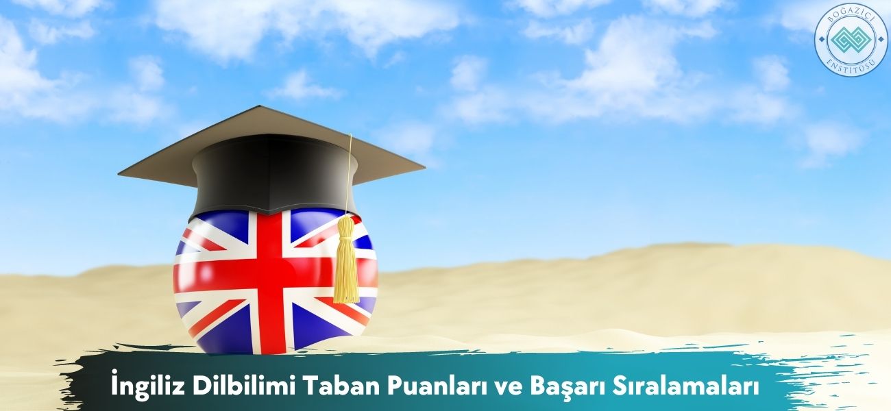 İngiliz Dilbilimi 2025 Taban Puanları ve Başarı Sıralamaları İngiliz Dilbilimi 2025 Taban Puanları ve Başarı Sıralamaları