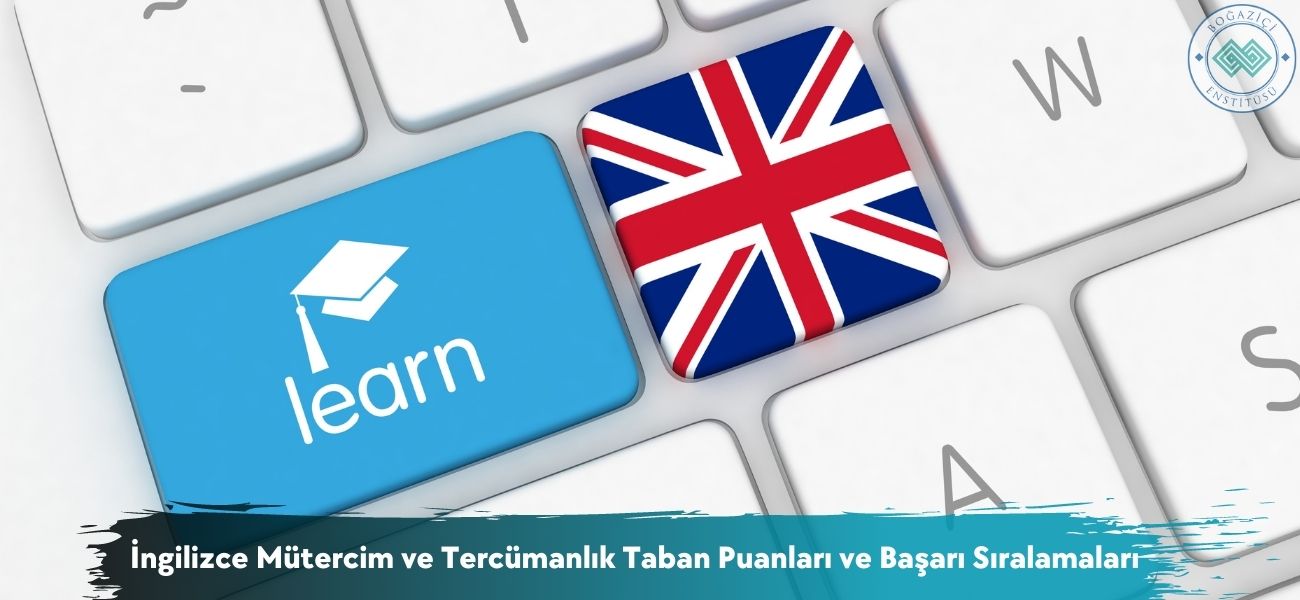 İngilizce Mütercim ve Tercümanlık 2025 Taban Puanları ve Başarı Sıralama İngilizce Mütercim ve Tercümanlık 2025 Taban Puanları ve Başarı Sıralama