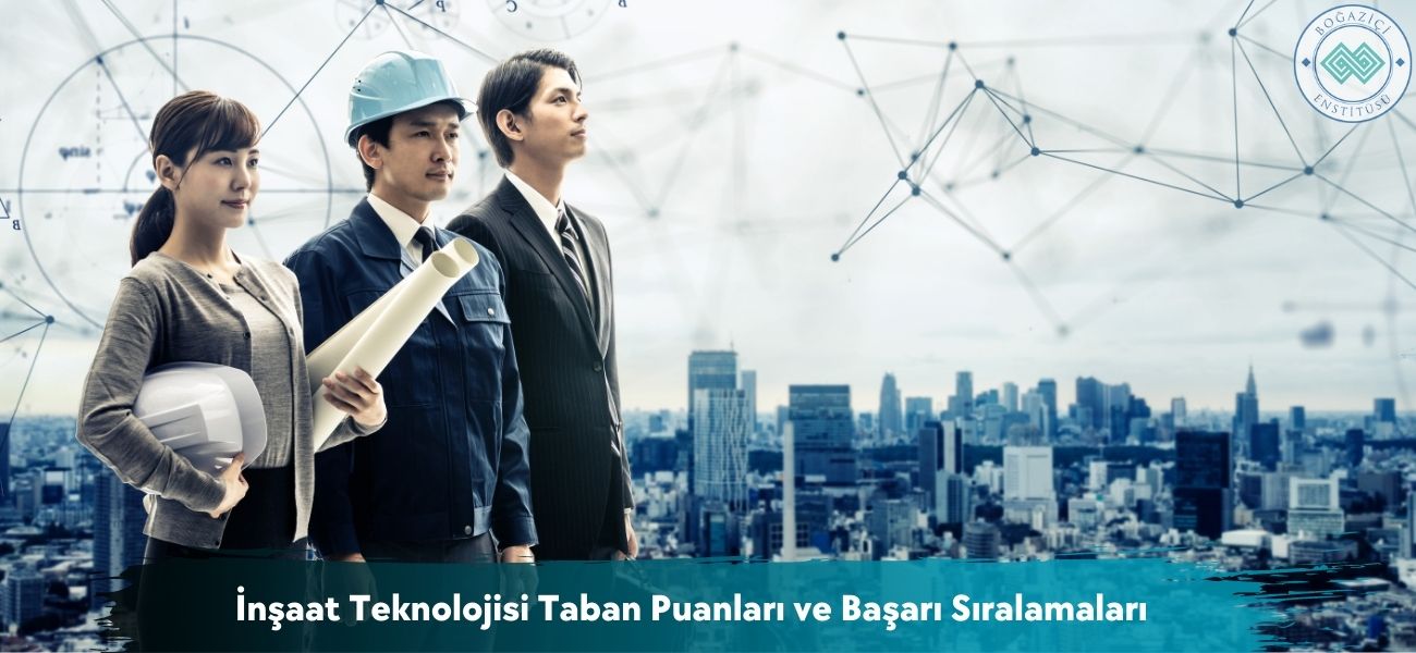 İnşaat Teknolojisi 2025 Taban Puanları ve Başarı Sıralamaları İnşaat Teknolojisi 2025 Taban Puanları ve Başarı Sıralamaları