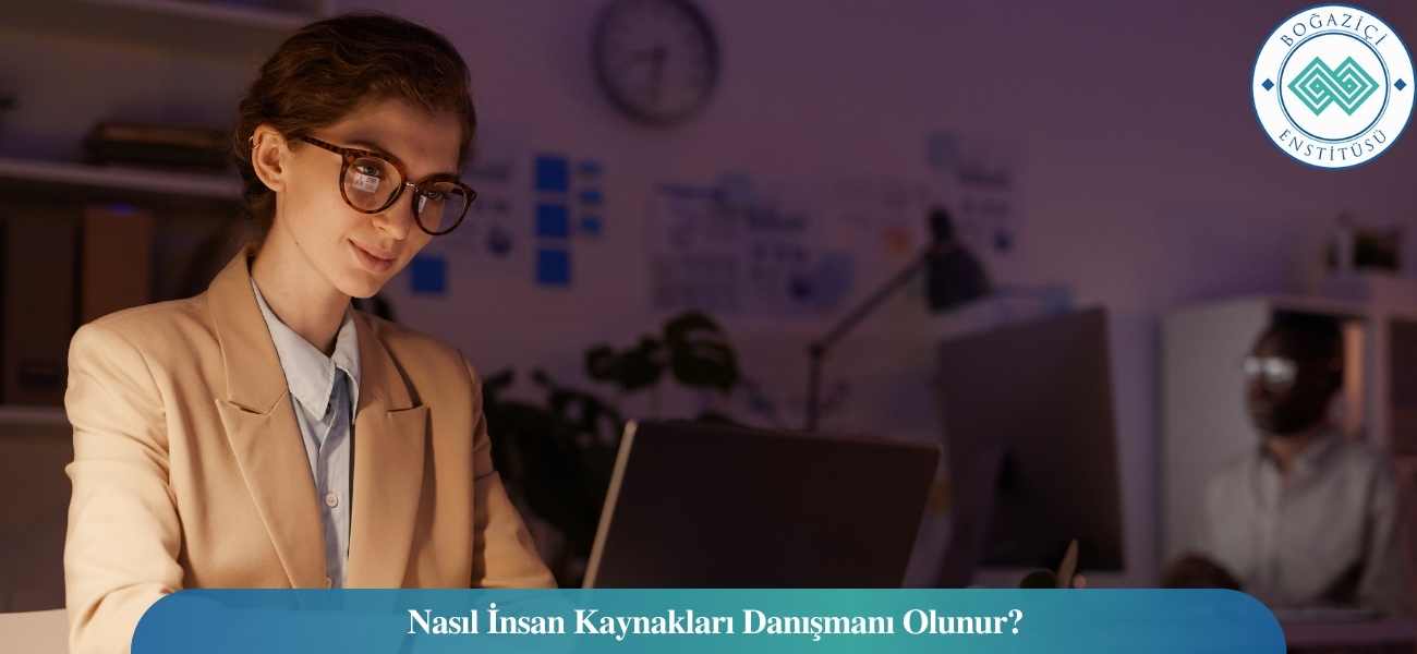 Nasıl İnsan Kaynakları Danışmanı Olunur? İnsan Kaynakları Danışmanı Ne İş Yapar?