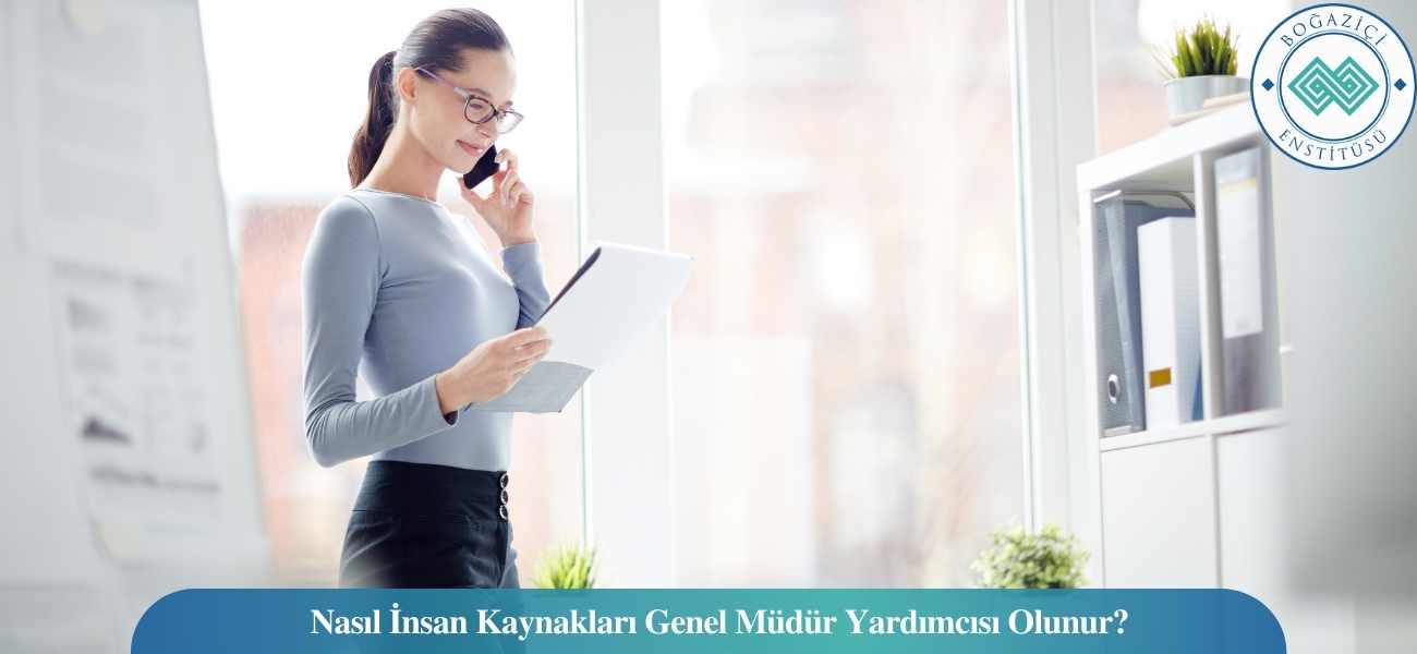 Nasıl İnsan Kaynakları Genel Müdür Yardımcısı Olunur? İnsan Kaynakları Genel Müdür Yardımcısı Ne İş Yapar?