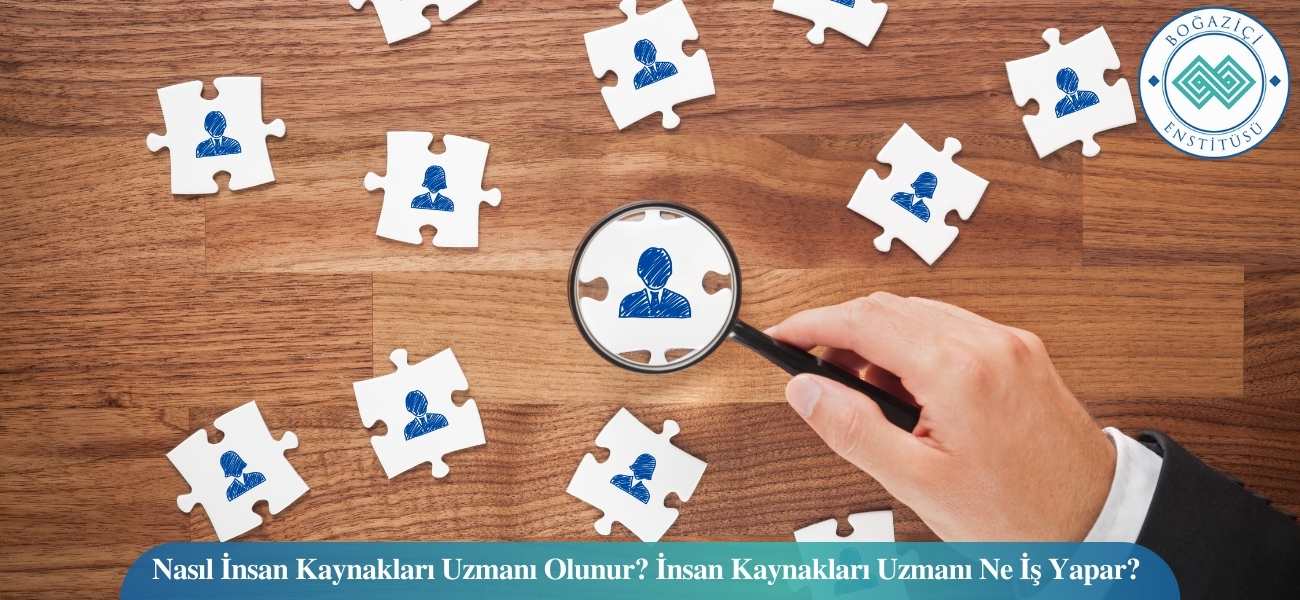 İnsan Kaynakları Uzmanı Nasıl Olunur? Ne İş Yapar?