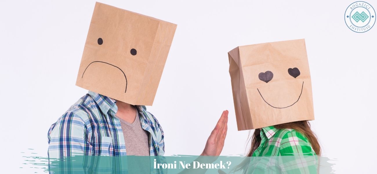 İroni Ne Demek? İroni Yapmak Nedir? İroni Örnekleri Nelerdir?
