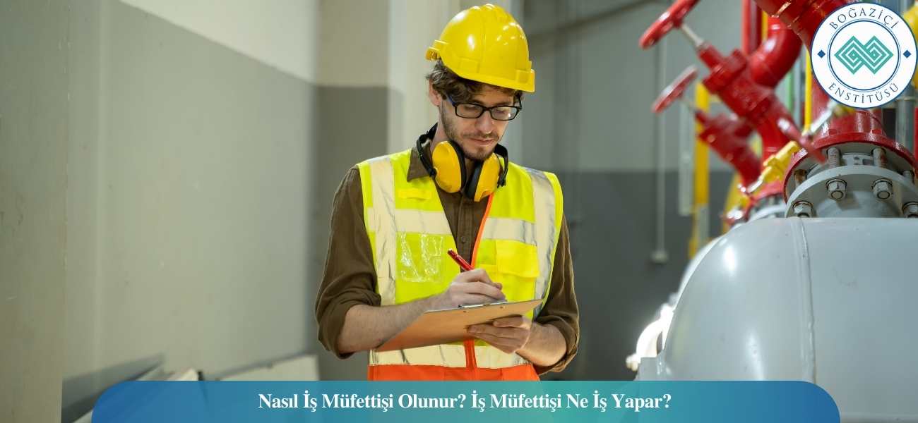 Nasıl İş Müfettişi Olunur? İş Müfettişi Ne İş Yapar?
