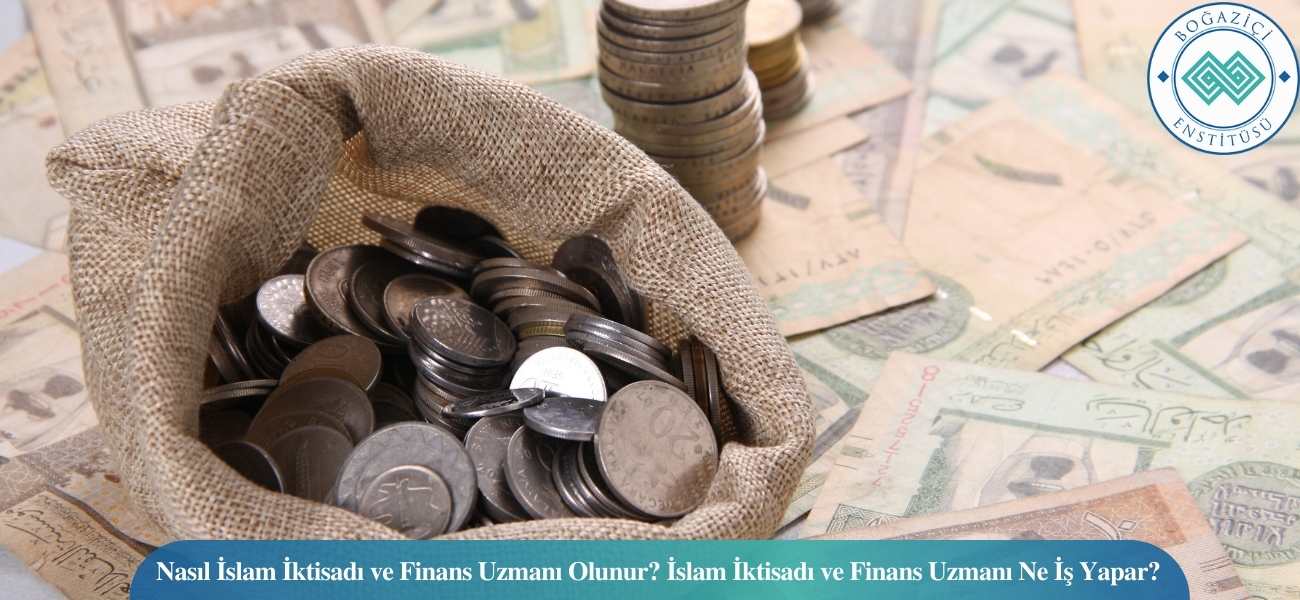 Nasıl İslam İktisadı ve Finans Uzmanı Olunur? İslam İktisadı ve Finans Uzmanı Ne İş Yapar?