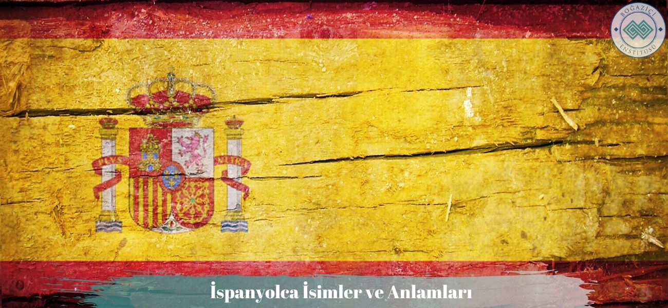 İspanyolca İsimler ve Anlamları