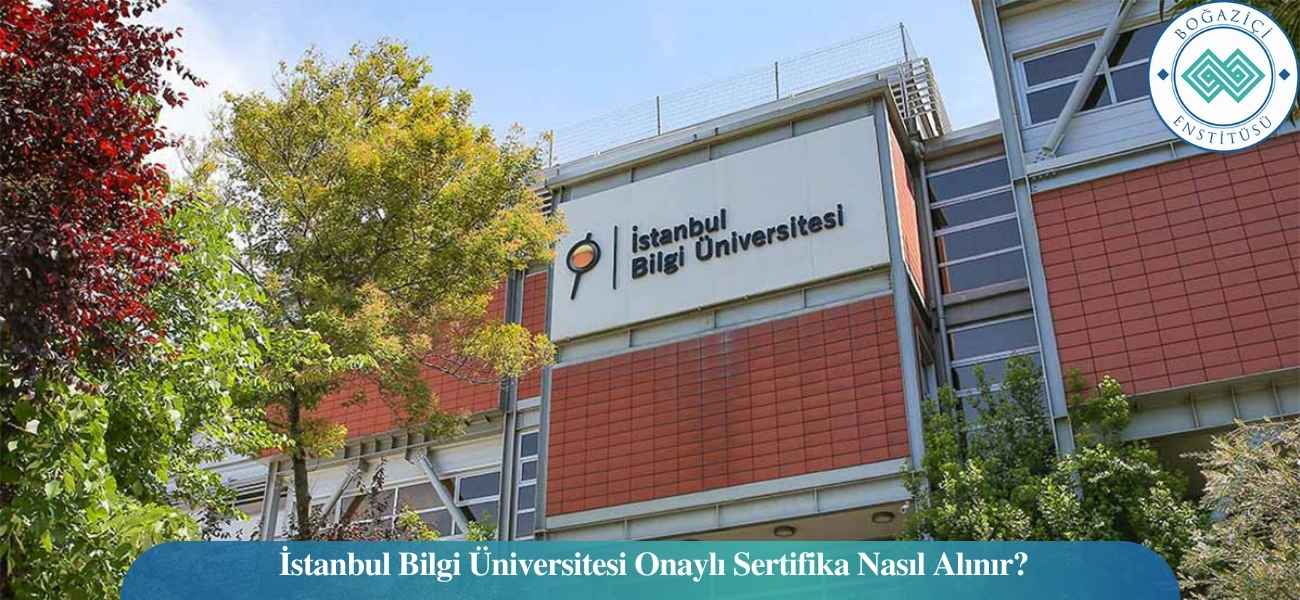 İstanbul Bilgi Üniversitesi Onaylı Sertifika Nasıl Alınır?