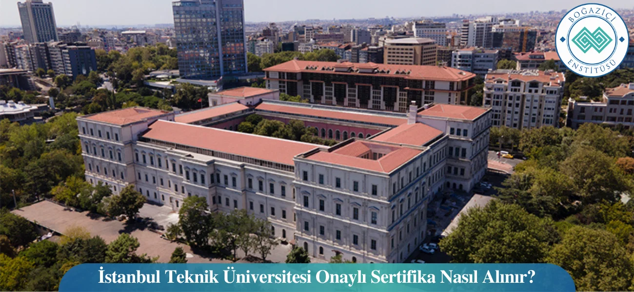 İstanbul Teknik Üniversitesi Onaylı Sertifika Nasıl Alınır?