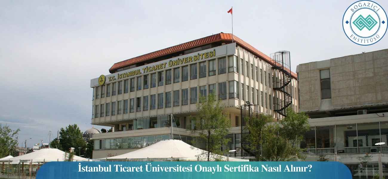 İstanbul Ticaret Üniversitesi Onaylı Sertifika Nasıl Alınır?