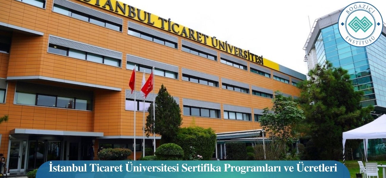İstanbul Ticaret Üniversitesi Sertifika Programları ve Ücretleri