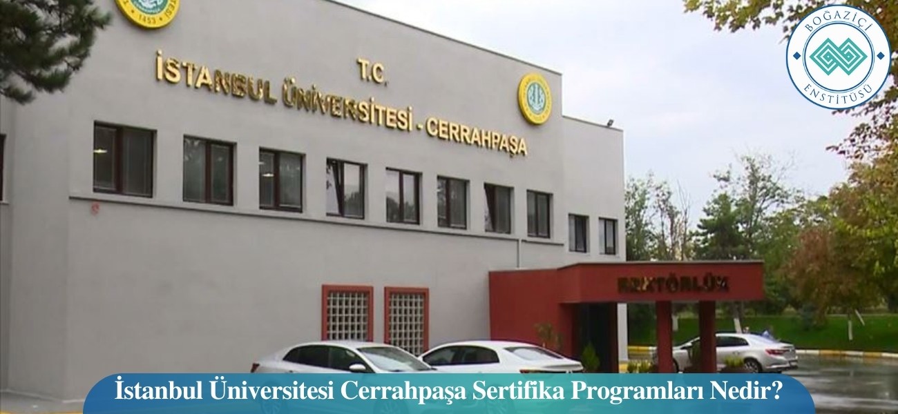 İstanbul Üniversitesi Cerrahpaşa Sertifika Programları Nedir?