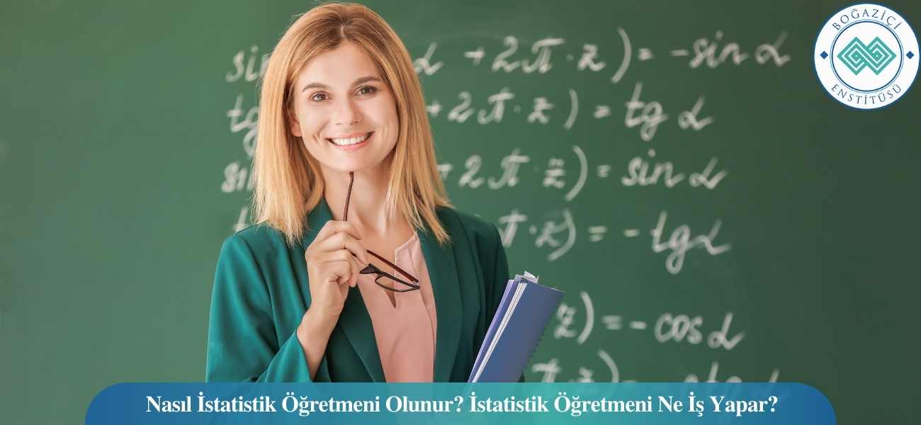 Nasıl İstatistik Öğretmeni Olunur? İstatistik Öğretmeni Ne İş Yapar?