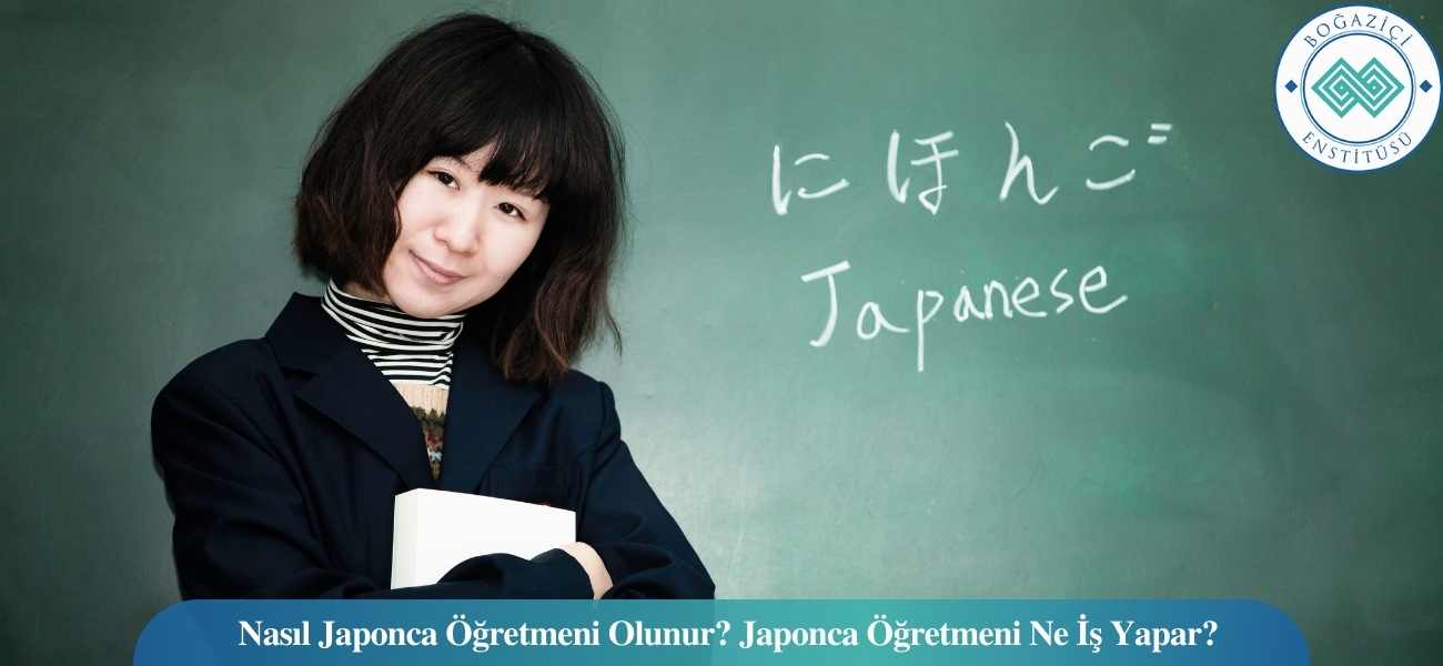 Nasıl Japonca Öğretmeni Olunur? Japonca Öğretmeni Ne İş Yapar?