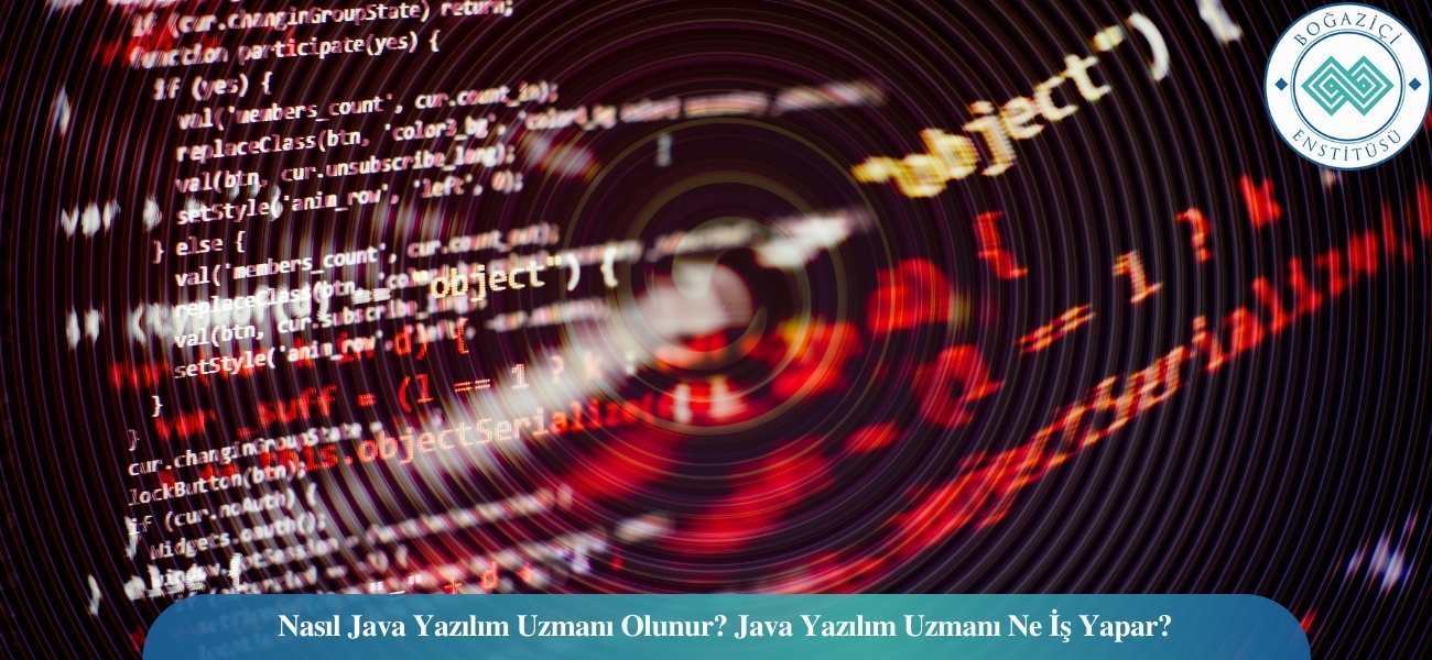 Nasıl Java Yazılım Uzmanı Olunur? Java Yazılım Uzmanı Ne İş Yapar?