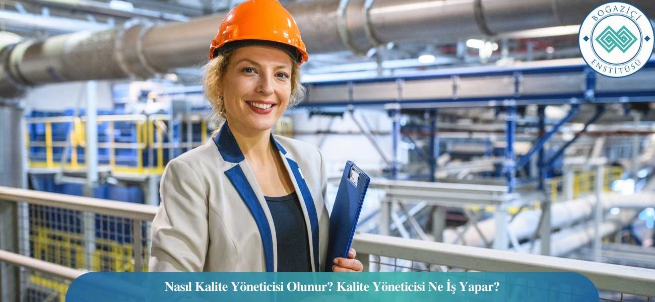 Nasıl Kalite Yöneticisi Olunur? Kalite Yöneticisi Ne İş Yapar?