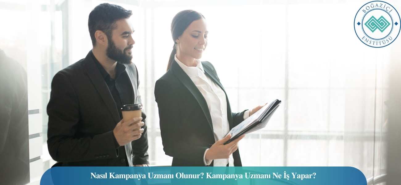 Nasıl Kampanya Uzmanı Olunur? Kampanya Uzmanı Ne İş Yapar?