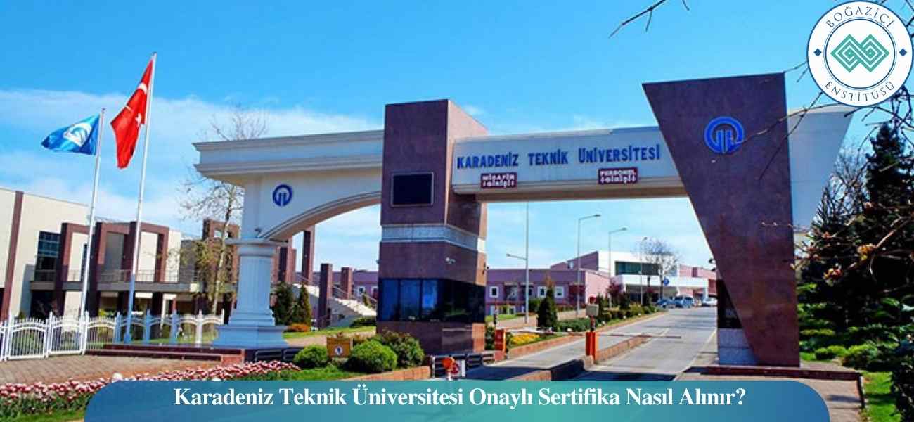Karadeniz Teknik Üniversitesi Onaylı Sertifika Nasıl Alınır?