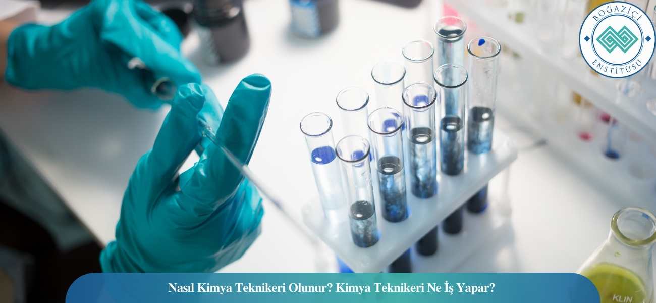 Nasıl Kimya Teknikeri Olunur? Kimya Teknikeri Ne İş Yapar?