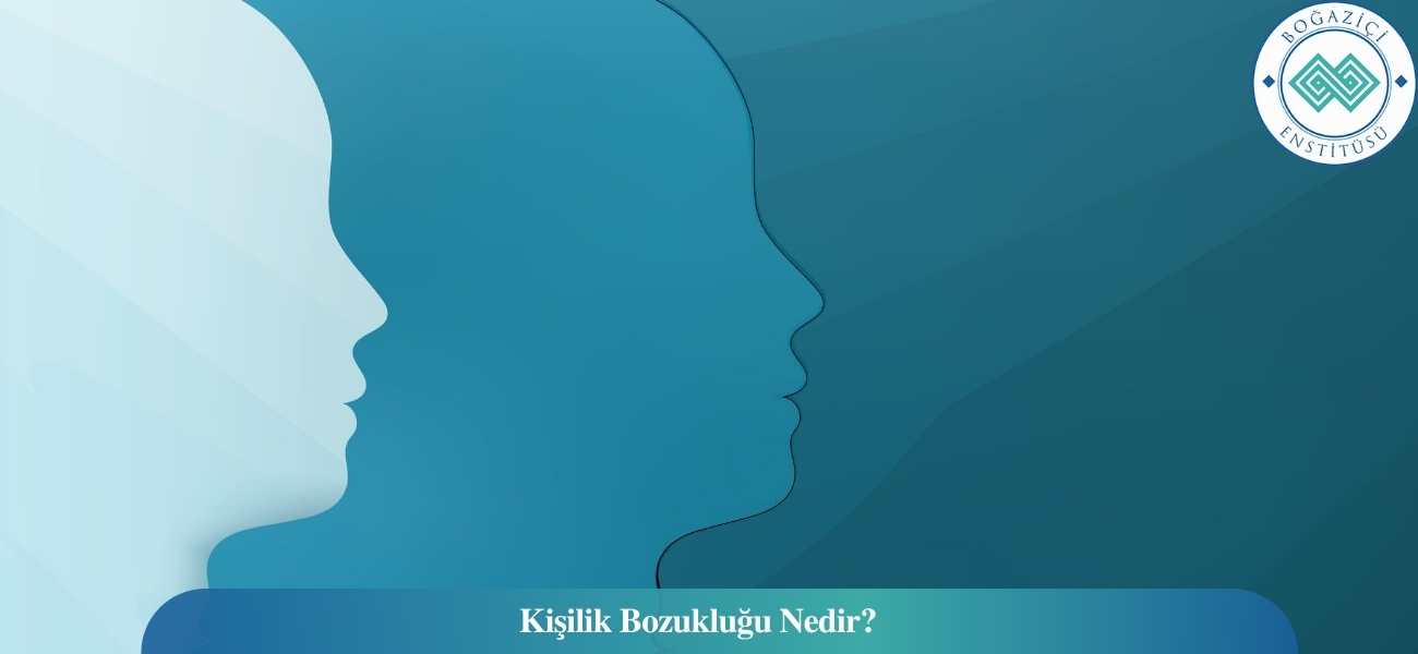 Kişilik Bozukluğu Nedir?