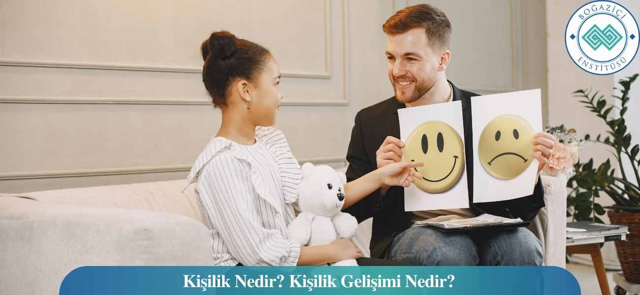 Kişilik Nedir? Kişilik Gelişimi Nedir?