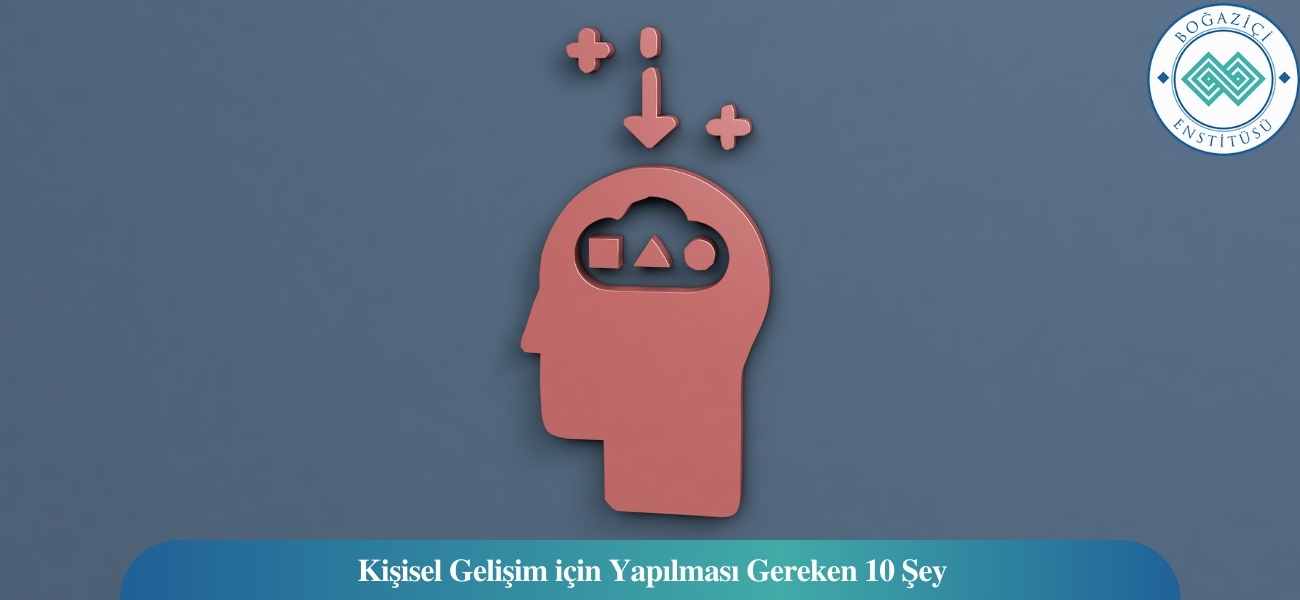 Kişisel Gelişim için Yapılması Gereken 10 Şey